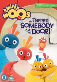 Twirlywoos – There’s Somebody at The Door!
