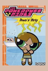 The Powerpuff Girls: Down ‘N’ Dirty