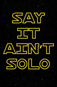 Say It Ain’t Solo