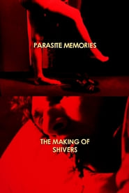 Parasite Memories: The Making of ‘Shivers’