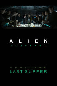 Alien: Covenant – Prologue: Last Supper