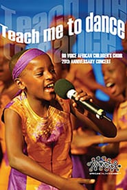 Teach Me To Dance: African Children’s Choir