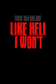 Todd McFarlane: Like Hell I Won’t
