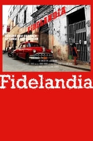 Fidelandia: Behind the Curtain of Cuban’s Revolution